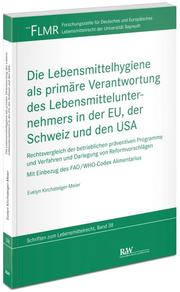 Die Lebensmittelhygiene als primäre Verantwortung des Lebensmittelunternehmers in der EU, der Schweiz und den USA