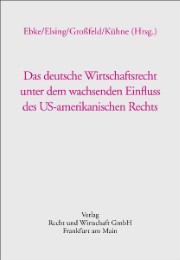 Das deutsche Wirtschaftsrecht unter dem wachsenden Einfluss des US-amerikanischen Rechts - Cover