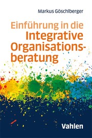 Einführung in die Integrative Organisationsberatung
