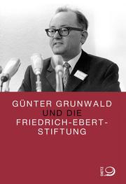 Günter Grunwald und die Friedrich-Ebert-Stiftung - Cover