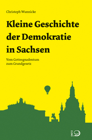 Kleine Geschichte der Demokratie in Sachsen