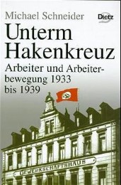 Geschichte der Arbeiter und der Arbeiterbewegung in Deutschland seit... / Unterm Hakenkreuz - Cover