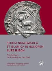 Studia Numismatica et Islamica in Honorem Lutz Ilisch