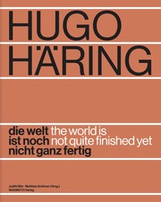Hugo Häring. Die Welt ist noch nicht ganz fertig - Cover