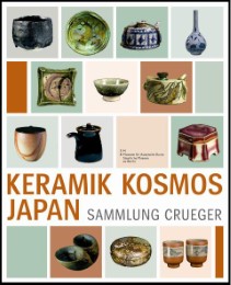 Keramik Kosmos Japan - Die Sammlung Crueger / Ceramic Cosmos Japan - The Crueger Collection