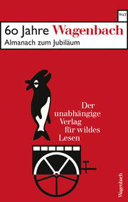 60 Jahre Wagenbach - der unabhängige Verlag für wildes Lesen