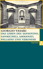 Das Leben des Sansovino und des Sanmicheli mit Ammanati, Palladio und Veronese
