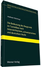 Die Bedeutung des Baugrunds im Tunnelbau nach österreichischem, schweizerischem und deutschem Recht