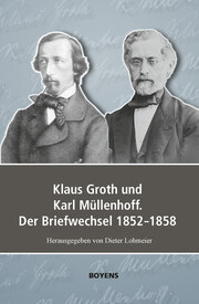 Klaus Groth und Karl Müllenhoff. Der Briefwechsel 1852-1858