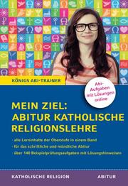 Königs Abi-Trainer: Mein Ziel: Abitur Katholische Religionslehre (Abiturwissen)