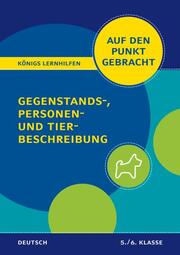 Königs Lernhilfen: Auf den Punkt gebracht: Gegenstands-, Personen- und Tierbeschreibung - 5./6. Klasse - Cover