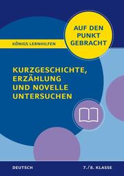 Auf den Punkt gebracht: Kurzgeschichte, Erzählung und Novelle untersuchen - Klasse 7/8 - Deutsch