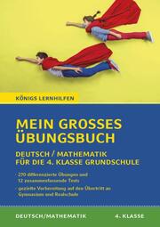 Königs Lernhilfen: Mein großes Übungsbuch Deutsch & Mathematik für die 4. Klasse - Cover