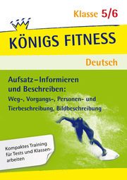 Königs Fitness: Aufsatz - Informieren und Beschreiben - Klasse 5/6 - Deutsch