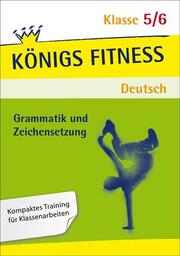 Königs Fitness: Grammatik und Zeichensetzung - Klasse 5/6 - Deutsch