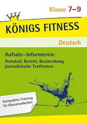 Aufsatz - Informieren: Protokoll, Bericht, Beschreibung, journalistische Textformen. Deutsch Klasse 7-9.