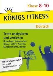 Königs Fitness: Texte analysieren und verfassen - Klasse 8-10 - Deutsch