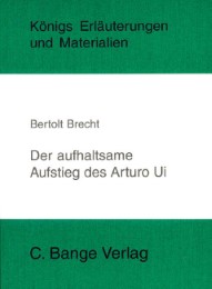 Erläuterungen zu Bertolt Brecht: Der aufhaltsame Aufstieg des Arturo Ui