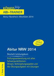 Abitur NRW 2014 Deutsch Leistungskurs - Königs Abi-Trainer.