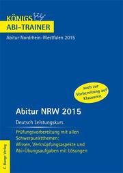 Abitur NRW 2015 Deutsch Leistungskurs - Königs Abi-Trainer.