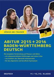 Abitur Baden-Württemberg 2015 + 2016 - Prüfungstraining Deutsch