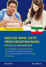 Abitur Nordrhein-Westfalen 2019 Prüfungstraining - Deutsch Grundkurs. Königs Abi-Trainer: - Cover