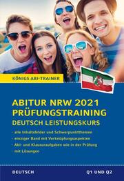 Königs Abi-Trainer: Abitur NRW 2021 Prüfungstraining Deutsch Leistungskurs