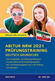 Königs Abi-Trainer: Abitur NRW 2021 Prüfungstraining Deutsch Grundkurs