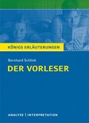 Der Vorleser von Bernhard Schlink. Textanalyse und Interpretation mit ausführlicher Inhaltsangabe und Abituraufgaben mit Lösungen.