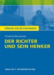 Der Richter und sein Henker von Friedrich Dürrenmatt. Textanalyse und Interpretation mit ausführlicher Inhaltsangabe und Abituraufgaben mit Lösungen.