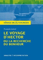 Le Voyage d'Hector ou la recherche du bonheur von François Lelord. Textanalyse und Interpretation mit ausführlicher Inhaltsangabe und Abituraufgaben mit Lösungen.