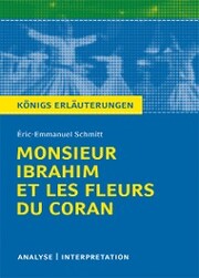 Monsieur Ibrahim et les Fleurs du Coran von Éric-Emmanuel Schmitt. Textanalyse und Interpretation mit ausführlicher Inhaltsangabe und Abituraufgaben mit Lösungen.