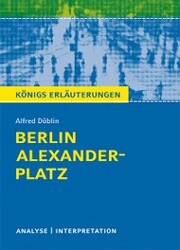 Berlin Alexanderplatz von Alfred Döblin. Textanalyse und Interpretation mit ausführlicher Inhaltsangabe und Abituraufgaben mit Lösungen. - Cover