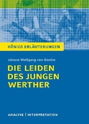 Die Leiden des jungen Werther von Johann Wolfgang von Goethe. Königs Erläuterungen.