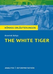 The White Tiger. Königs Erläuterungen.
