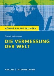 Die Vermessung der Welt von Daniel Kehlmann. Königs Erläuterungen.