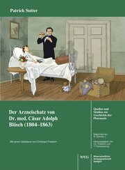 Der Arzneischatz des Schweizer Arztes Dr. med. Cäsar Adolf Blösch (1804-1863) au