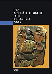 Das archäologische Jahr in Bayern 2005