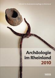 Archäologie im Rheinland 2010