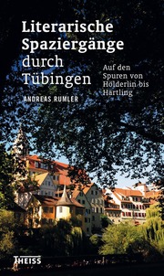 Literarische Spaziergänge durch Tübingen auf den Spuren von Hölderlin bis Härtling - Cover