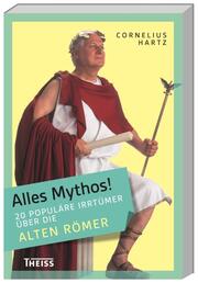 Alles Mythos! 20 populäre Irrtümer über die alten Römer