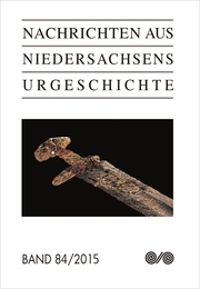 Nachrichten aus Niedersachsens Urgeschichte 84/2015