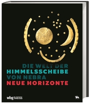 Die Welt der Himmelsscheibe von Nebra - Neue Horizonte. - Cover