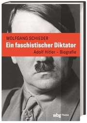 Ein faschistischer Diktator. Adolf Hitler - Biografie