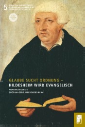 Glaube sucht Ordnung - Hildesheim wird evangelisch
