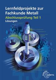 Lernfeldprojekte zur Fachkunde Metall