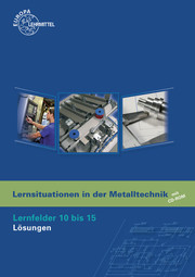 Lernsituationen in der Metalltechnik, Lernfelder 10 bis 15
