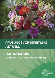Prüfungsvorbereitung aktuell - Florist/Floristin