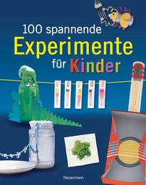 100 spannende Experimente für Kinder