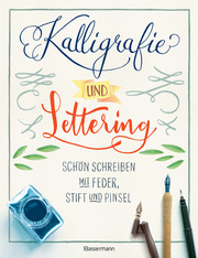 Kalligrafie und Lettering - Schön schreiben mit Feder, Stift und Pinsel - Cover